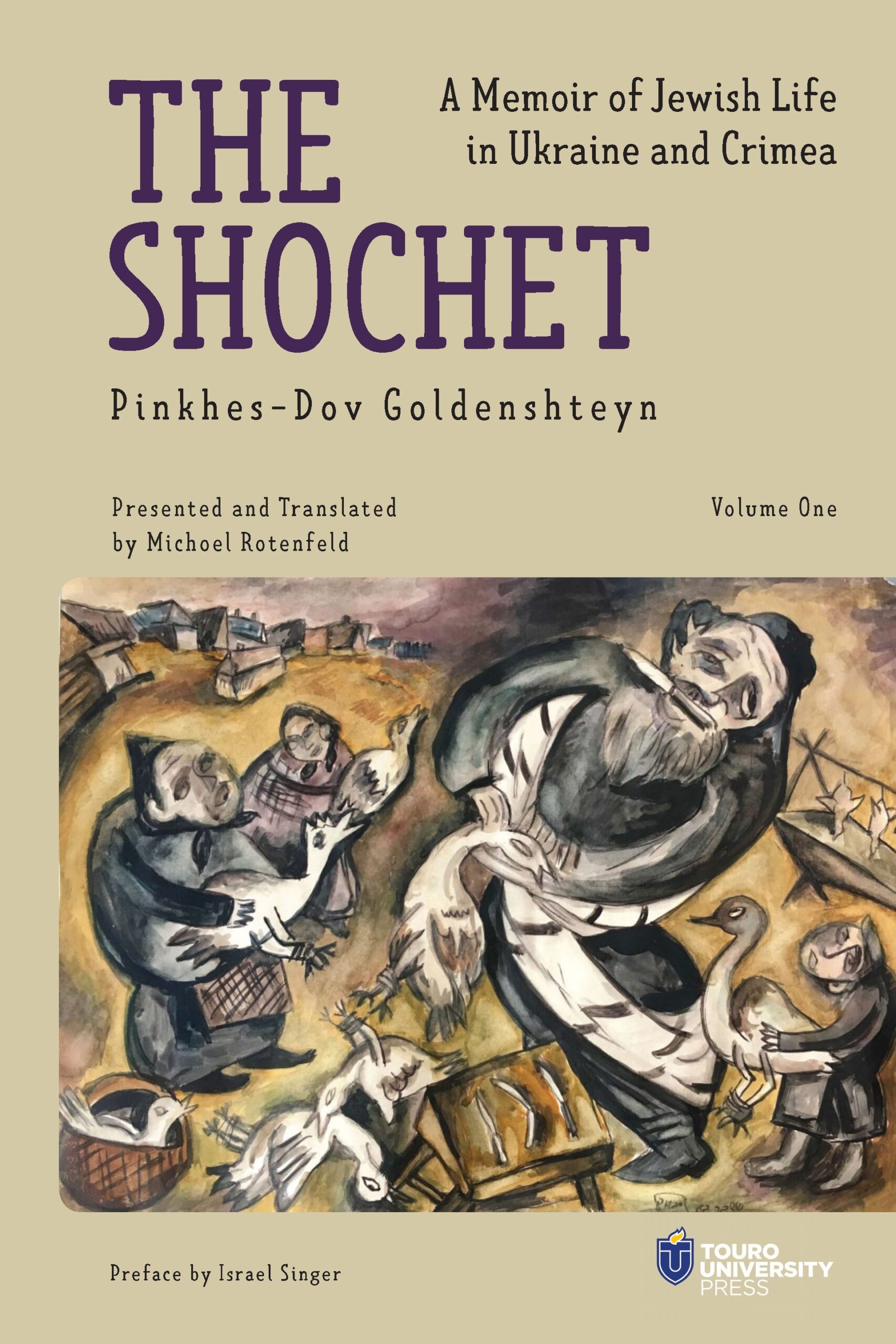 The Shochet: A Memoir of Jewish Life in Ukraine and Crimea (Vol I)