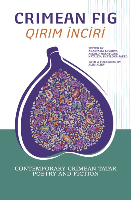 Crimean Fig /Qırım İnciri: Contemporary Crimean Tatar Poetry and Fiction