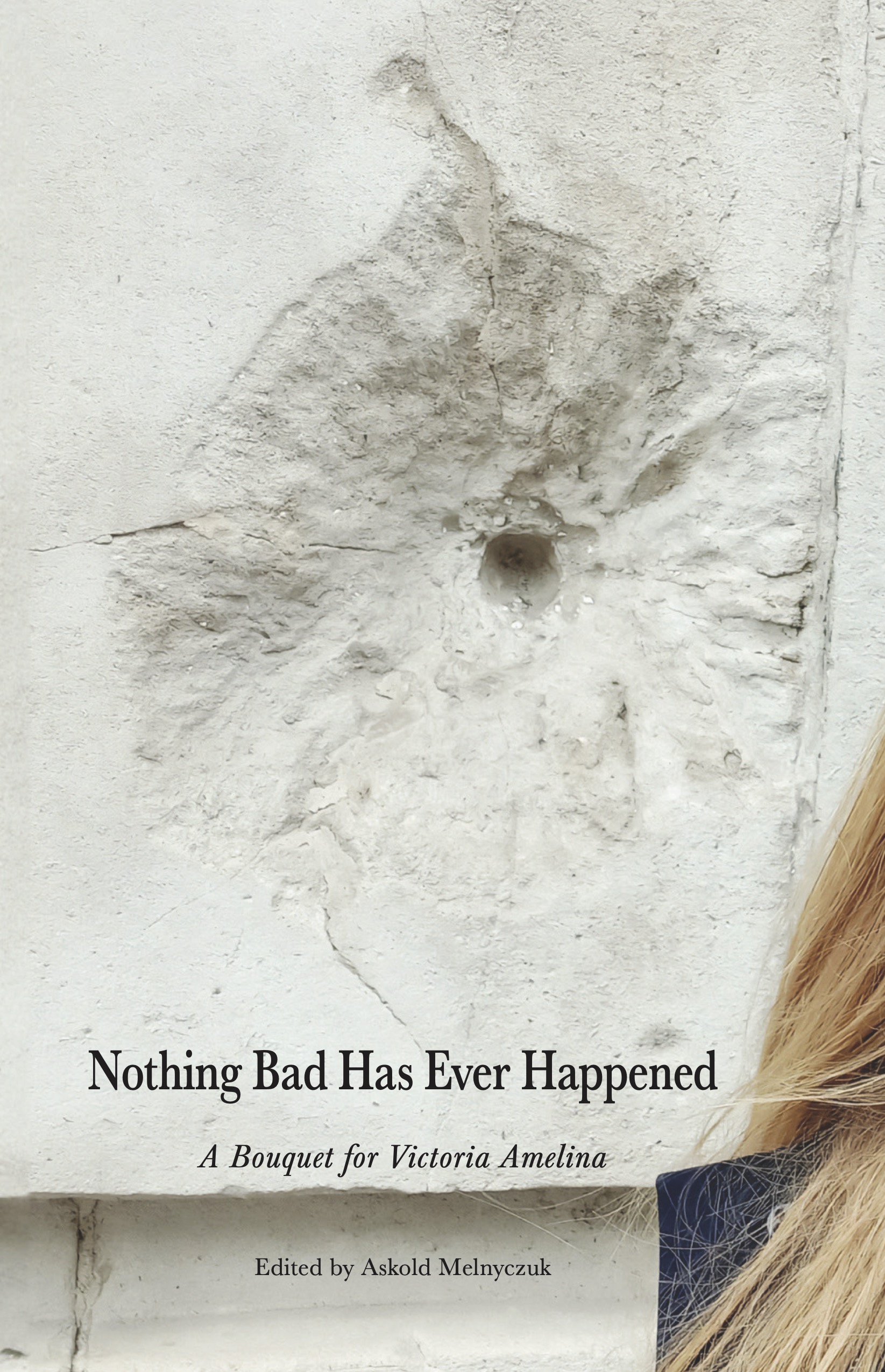 Nothing Bad Has Ever Happened: A Bouquet for Victoria Amelina